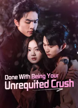 Done With Being Your Unrequited Crush