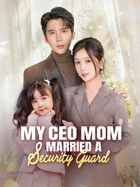 My CEO Mom Married a Security Guard StardustTV