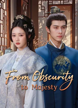 From Obscurity to Majesty