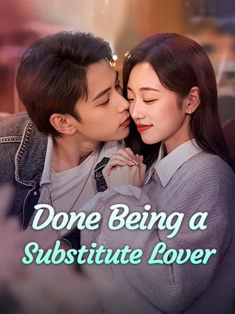Done Being a Substitute Lover