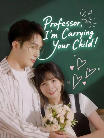 Professor, I’m Carrying Your Child