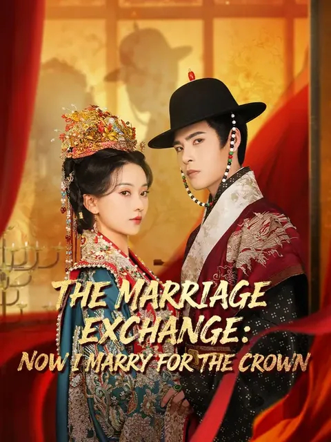 The Marriage Exchange: Now I Marry for the Crown