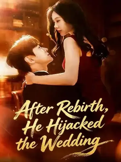 After Rebirth, He Hijacked the Wedding