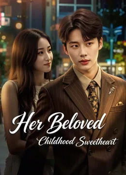 Her Beloved Childhood Sweetheart