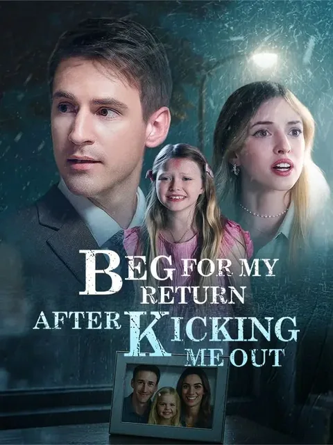 Beg for My Return After Kicking Me Out DramaWave