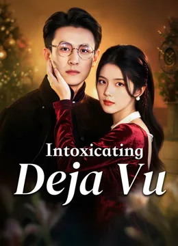 Intoxicating Deja Vu