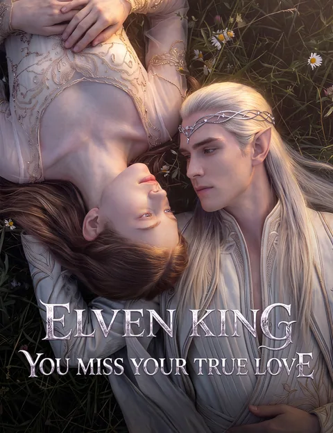 Elven King, You Miss Your True Love FlickReels