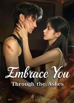 Embrace You Through the Ashes