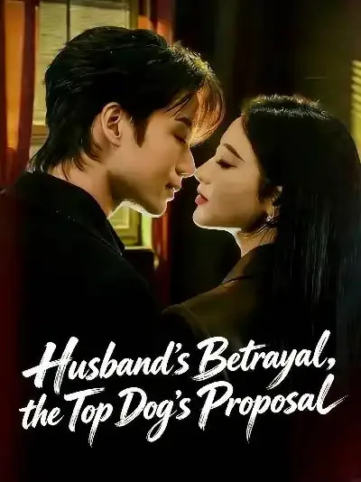 Husband’s Betrayal, the Top Dog’s Proposal
