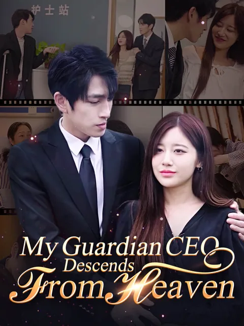 My Guardian CEO Descends from Heaven GoodShort