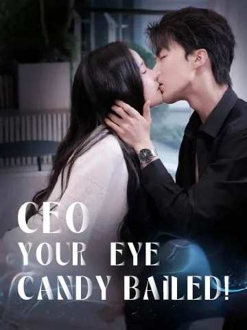 CEO, Your Eye Candy Bailed!