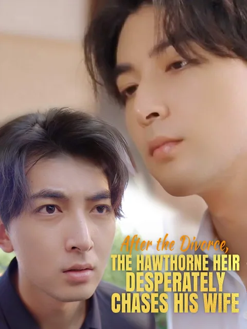 After the Divorce, the Hawthorne Heir Desperately Chases His Wife ReelShort