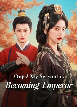Oops! My Servant is Becoming Emperor