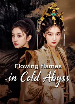 Flowing flames in Cold Abyss