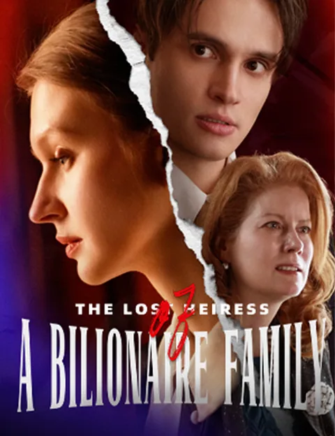 The Lost Heiress of a Billionaire Family FlickReels