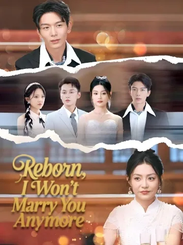 Reborn, I Won’t Marry You Anymore