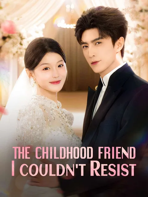 The Childhood Friend I Couldn't Resist
