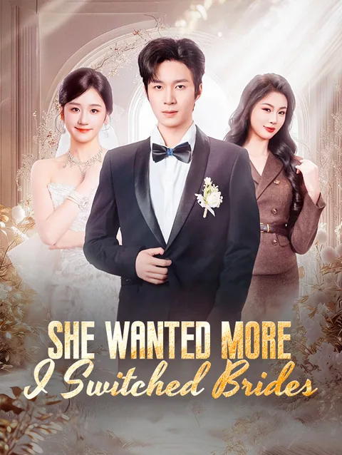 She Wanted More, I Switched Brides