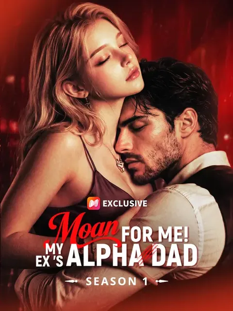 Moan for Me! My Ex 's Alpha Dad