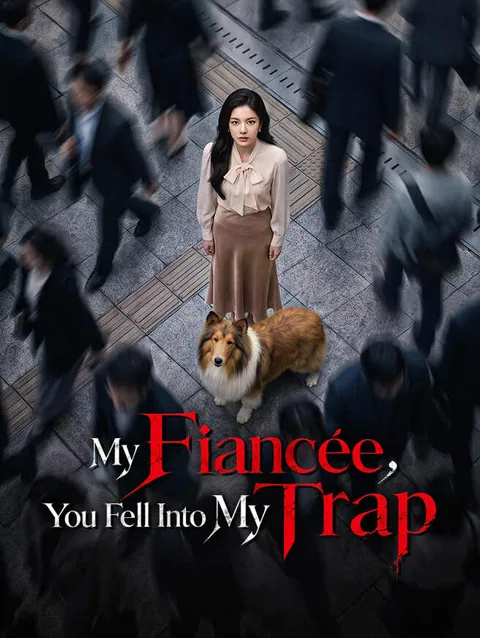 My Fiancée, You Fell Into My Trap