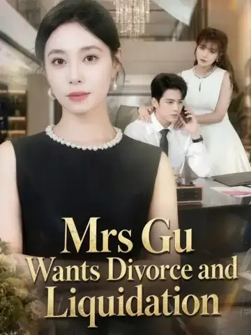 Mrs Gu Wants Divorce and Liquidation