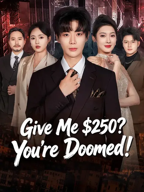 Give Me $250? You're Doomed!