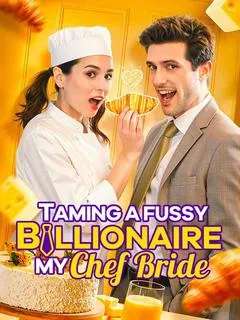 Taming a Fussy Billionaire: My Chef Bride DramaBox