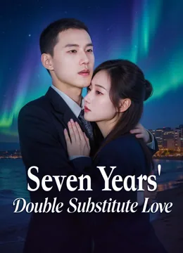 Seven Years' Double Substitute Love
