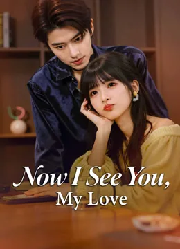 Now I See You, My Love