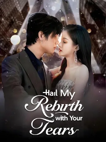 Hail My Rebirth with Your Tears