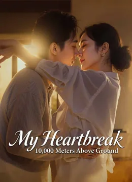 My Heartbreak 10,000 Meters Above Ground
