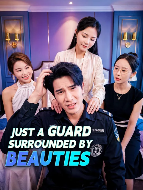 Just a Security Guard, Yet He Won Their Hearts DramaWave