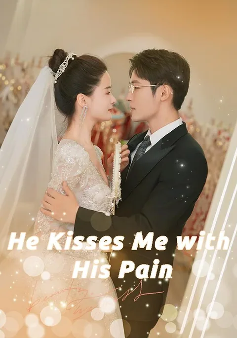 He Kisses Me with His Pain