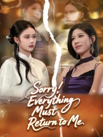 Sorry, Everything Must Return to Me
