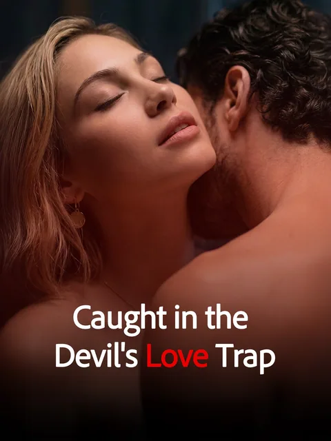 Caught in the Devil's Love Trap GoodShort