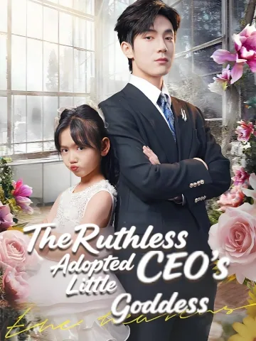 The Ruthless CEO's Adopted Little Goddess
