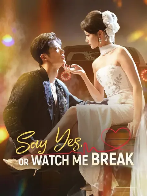 Say Yes. Or Watch Me Break