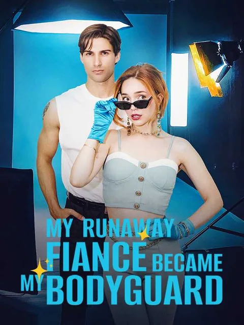 My Runaway Fiancé Became My Bodyguard iDrama