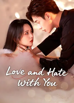 Love and Hate with You