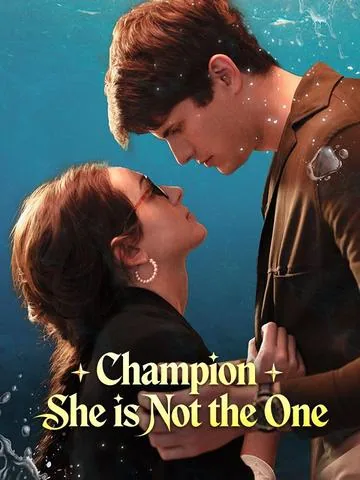 Champion, She is Not the One DramaBox