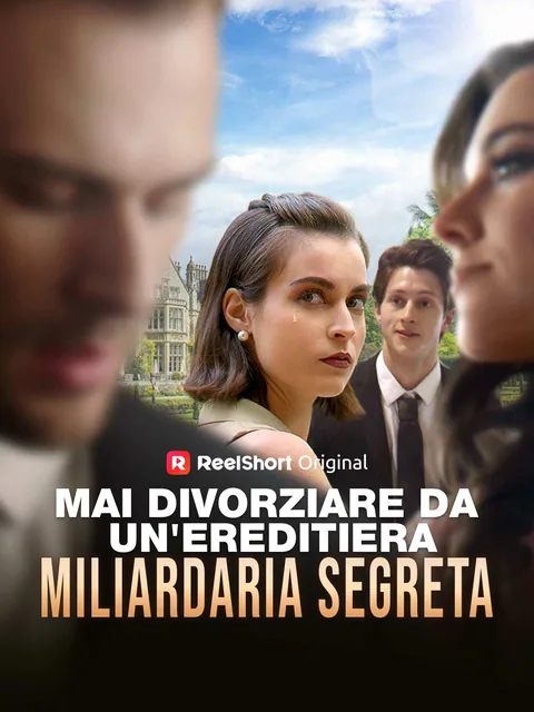 Never Divorce a Secret Billionaire Heiress