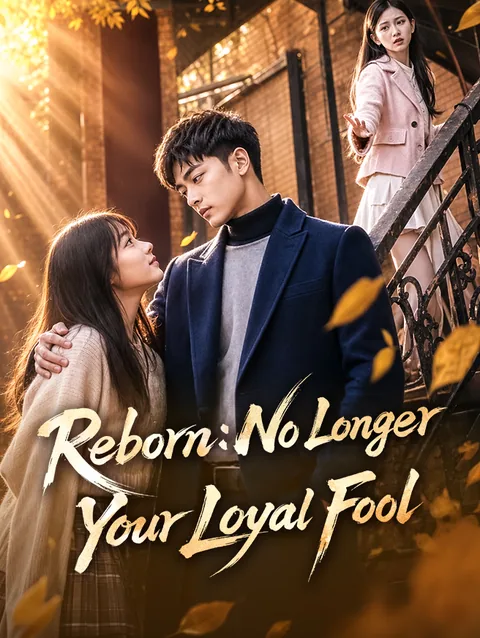Reborn: No Longer Your Loyal Fool