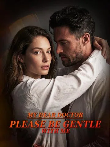 My Dear Doctor, Please Be Gentle with Me DramaBox
