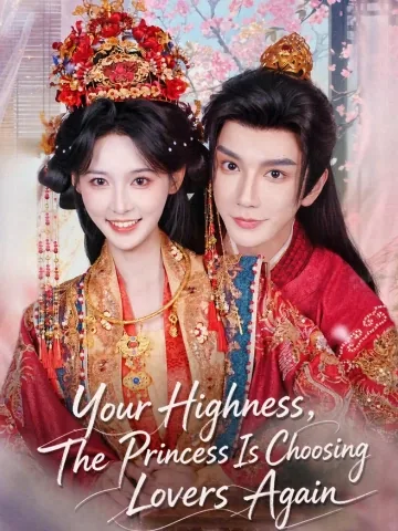 Your Highness，The Princess Is Choosing Lovers Again