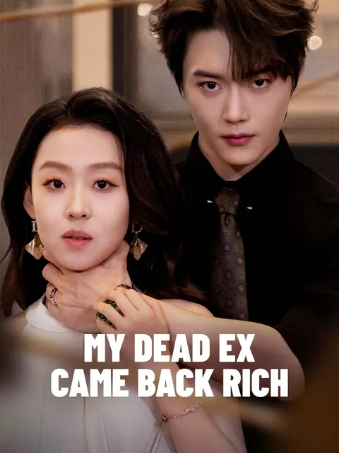 My Dead Ex Came Back Rich